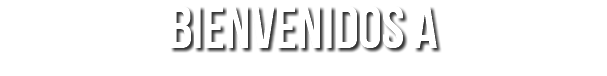 BIENVENIDOS A